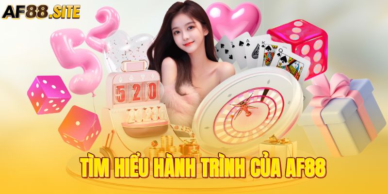 Tìm hiểu hành trình của AF88