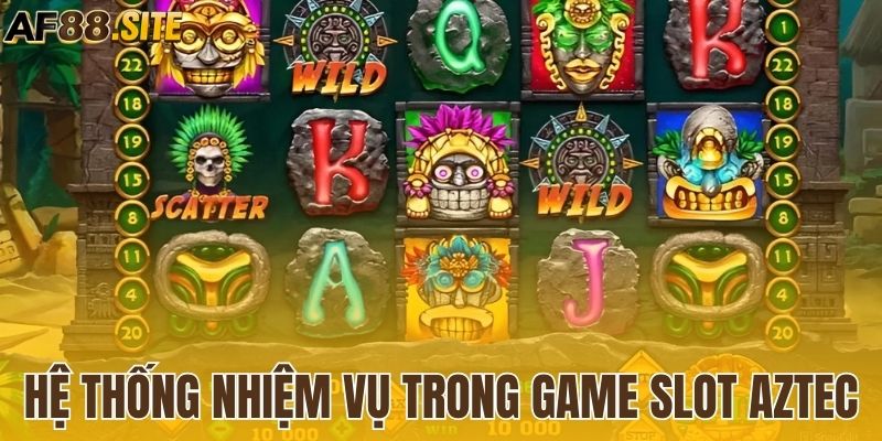 Nhiệm vụ nhận thưởng trong trò chơi quay hũ AZTEC