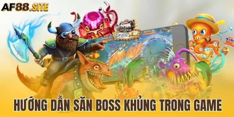 Chiến thuật hạ gục boss rinh thưởng lớn trong bắn cá đổi thưởng Jackpot