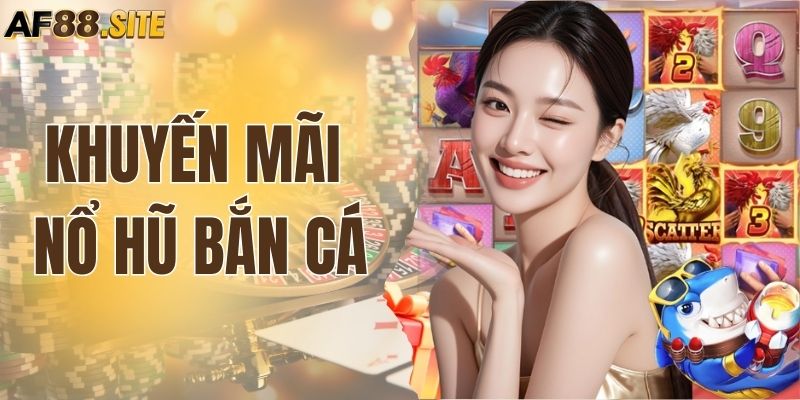 Khuyến Mãi Nổ Hũ Bắn Cá – Cơ Hội Săn Thưởng Siêu Hấp Dẫn