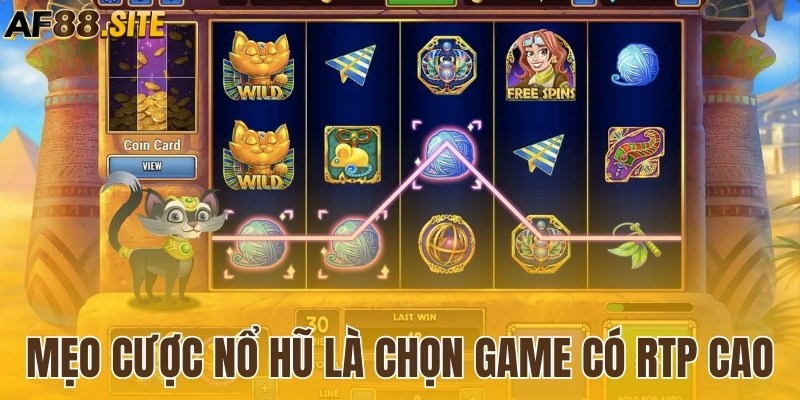 Mẹo cược nổ hũ là chọn game có rtp cao