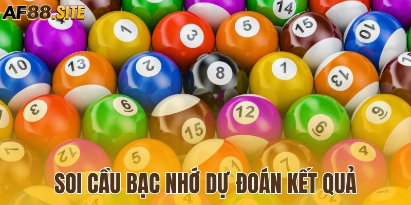 Soi cầu bạc nhớ dự đoán kết quả