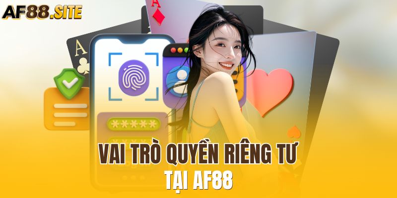 Vai trò quyền riêng tư tại AF88