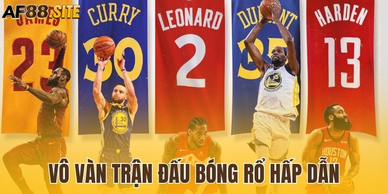 Vô vàn trận đấu bóng rổ cho người chơi lựa chọn cá cược tại AF88